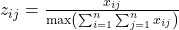  z_{ij} = \frac{x_{ij}}{\max\left(\sum_{i=1}^{n} \sum_{j=1}^{n} x_{ij}\right)} 
